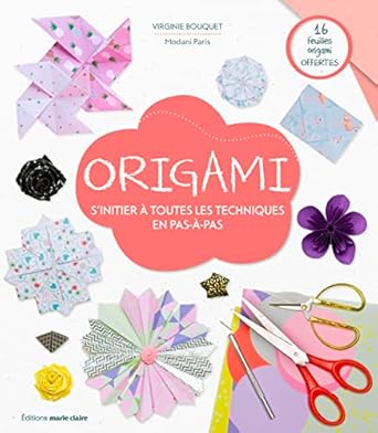Origami – S’initier à toutes les techniques en pas à pas (Virginie Bouquet)